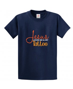 Jesus Loves Me & My Tattoo Unisex Religious Classic Kids and Adults T-Shirt